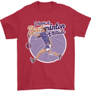 I Have a Badminton Attitude Mens T-Shirt 100% Cotton Red