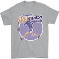 I Have a Badminton Attitude Mens T-Shirt 100% Cotton Sports Grey