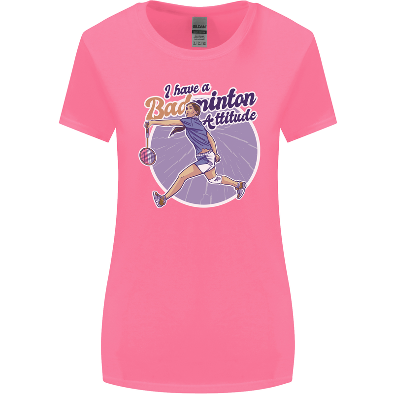 I Have a Badminton Attitude Womens Wider Cut T-Shirt Azalea