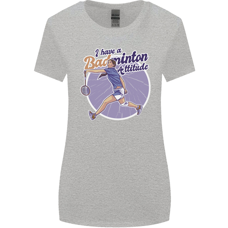 I Have a Badminton Attitude Womens Wider Cut T-Shirt Sports Grey