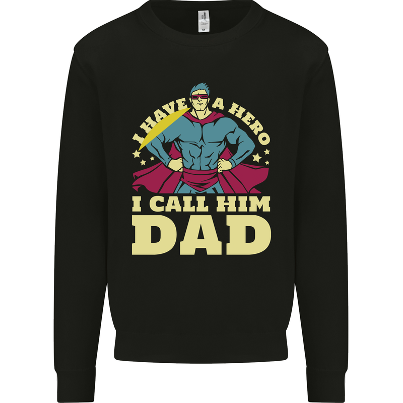 I Have a Hero I Call Him Dad Funny Fathers Day Kids Sweatshirt Jumper Black