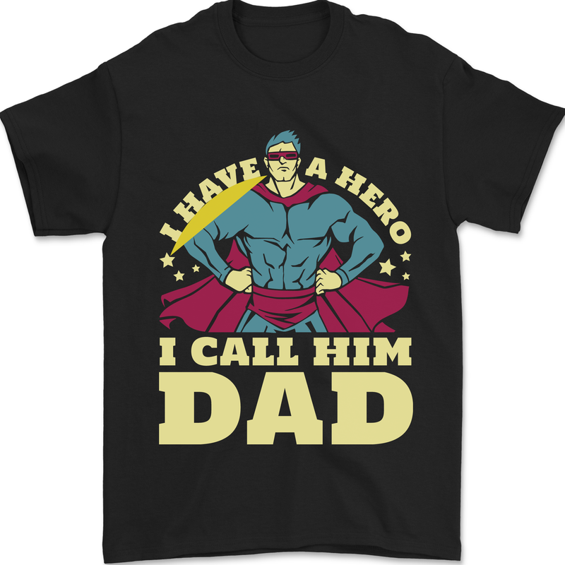 I Have a Hero I Call Him Dad Funny Fathers Day Mens T-Shirt 100% Cotton Black