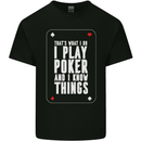 I Know Things and I Play Poker Funny Mens Cotton T-Shirt Tee Top Black