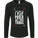 I Know Things and I Play Poker Funny Mens Long Sleeve T-Shirt Black