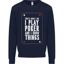 I Know Things and I Play Poker Funny Mens Sweatshirt Jumper Navy Blue