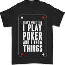 I Know Things and I Play Poker Funny Mens T-Shirt 100% Cotton Black