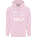 I Tell Dad Jokes Periodically Fathers Day Childrens Kids Hoodie Light Pink