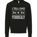 I Tell Dad Jokes Periodically Fathers Day Kids Sweatshirt Jumper Black