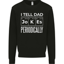 I Tell Dad Jokes Periodically Fathers Day Kids Sweatshirt Jumper Black
