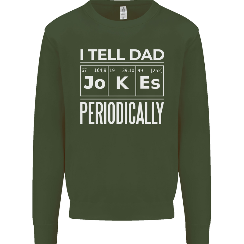 I Tell Dad Jokes Periodically Fathers Day Kids Sweatshirt Jumper Forest Green