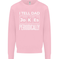 I Tell Dad Jokes Periodically Fathers Day Kids Sweatshirt Jumper Light Pink