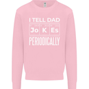 I Tell Dad Jokes Periodically Fathers Day Kids Sweatshirt Jumper Light Pink