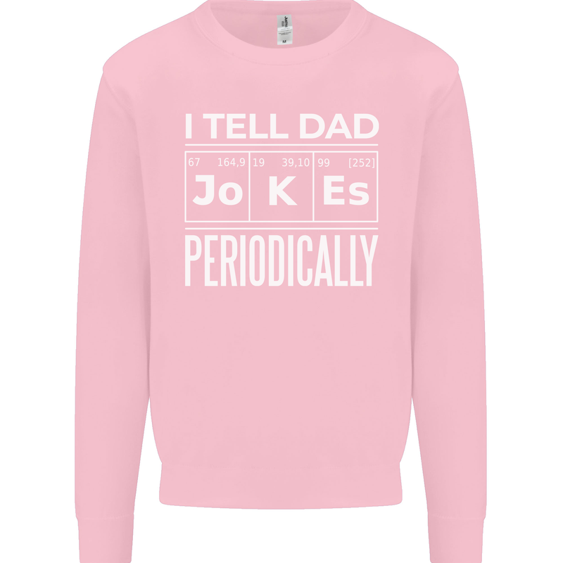 I Tell Dad Jokes Periodically Fathers Day Kids Sweatshirt Jumper Light Pink