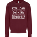 I Tell Dad Jokes Periodically Fathers Day Kids Sweatshirt Jumper Maroon