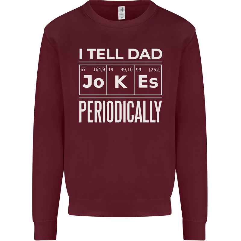 I Tell Dad Jokes Periodically Fathers Day Kids Sweatshirt Jumper Maroon