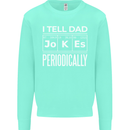 I Tell Dad Jokes Periodically Fathers Day Kids Sweatshirt Jumper Peppermint