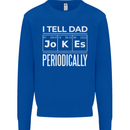 I Tell Dad Jokes Periodically Fathers Day Kids Sweatshirt Jumper Royal Blue
