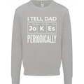 I Tell Dad Jokes Periodically Fathers Day Kids Sweatshirt Jumper Sports Grey