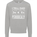 I Tell Dad Jokes Periodically Fathers Day Kids Sweatshirt Jumper Sports Grey