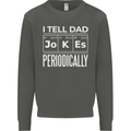 I Tell Dad Jokes Periodically Fathers Day Kids Sweatshirt Jumper Storm Grey