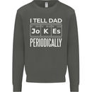 I Tell Dad Jokes Periodically Fathers Day Kids Sweatshirt Jumper Storm Grey