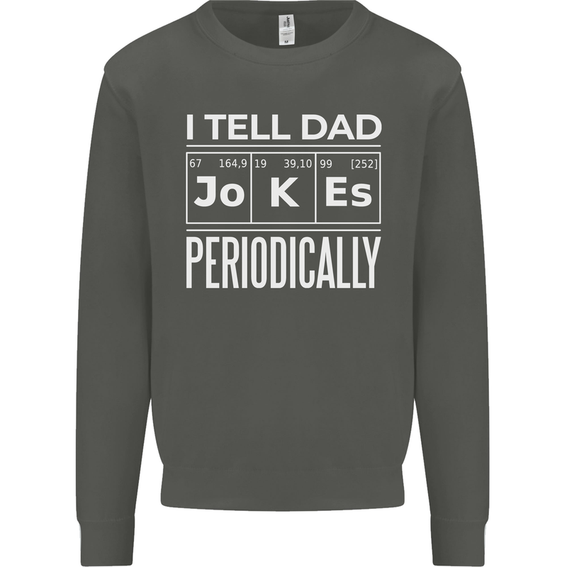 I Tell Dad Jokes Periodically Fathers Day Kids Sweatshirt Jumper Storm Grey