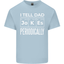 I Tell Dad Jokes Periodically Fathers Day Kids T-Shirt Childrens Light Blue