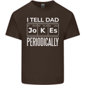 I Tell Dad Jokes Periodically Fathers Day Mens Cotton T-Shirt Tee Top Dark Chocolate