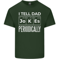 I Tell Dad Jokes Periodically Fathers Day Mens Cotton T-Shirt Tee Top Forest Green