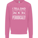 I Tell Dad Jokes Periodically Fathers Day Mens Sweatshirt Jumper Azalea