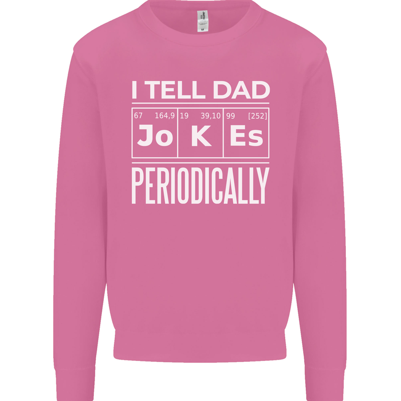 I Tell Dad Jokes Periodically Fathers Day Mens Sweatshirt Jumper Azalea