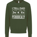 I Tell Dad Jokes Periodically Fathers Day Mens Sweatshirt Jumper Forest Green