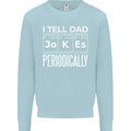 I Tell Dad Jokes Periodically Fathers Day Mens Sweatshirt Jumper Light Blue