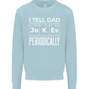 I Tell Dad Jokes Periodically Fathers Day Mens Sweatshirt Jumper Light Blue