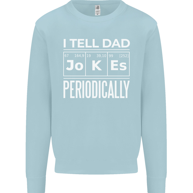 I Tell Dad Jokes Periodically Fathers Day Mens Sweatshirt Jumper Light Blue