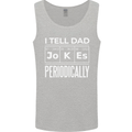 I Tell Dad Jokes Periodically Fathers Day Mens Vest Tank Top Sports Grey
