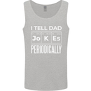 I Tell Dad Jokes Periodically Fathers Day Mens Vest Tank Top Sports Grey