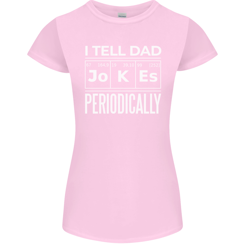 I Tell Dad Jokes Periodically Fathers Day Womens Petite Cut T-Shirt Light Pink