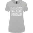 I Tell Dad Jokes Periodically Fathers Day Womens Wider Cut T-Shirt Sports Grey