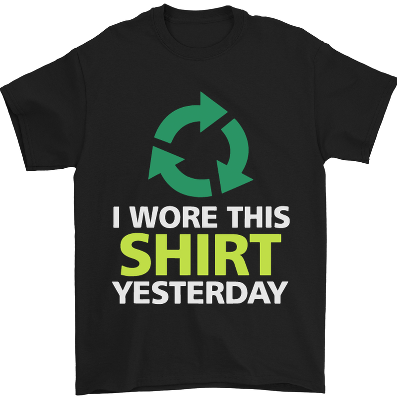a black t - shirt that says i wore this shirt yesterday