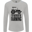I'd Rather Be Farming Farmer Tractor Mens Long Sleeve T-Shirt Sports Grey