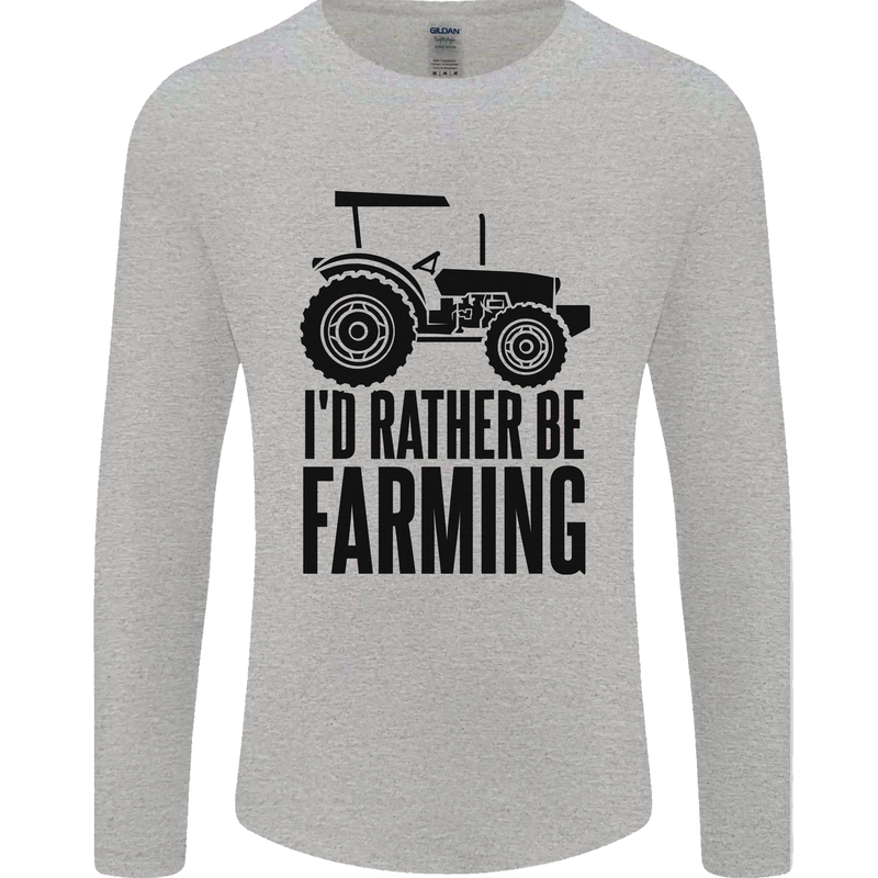 I'd Rather Be Farming Farmer Tractor Mens Long Sleeve T-Shirt Sports Grey