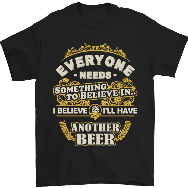 a black t - shirt that says everyone needs something to believe in