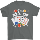 I'm All In Poker Mens T-Shirt 100% Cotton Charcoal