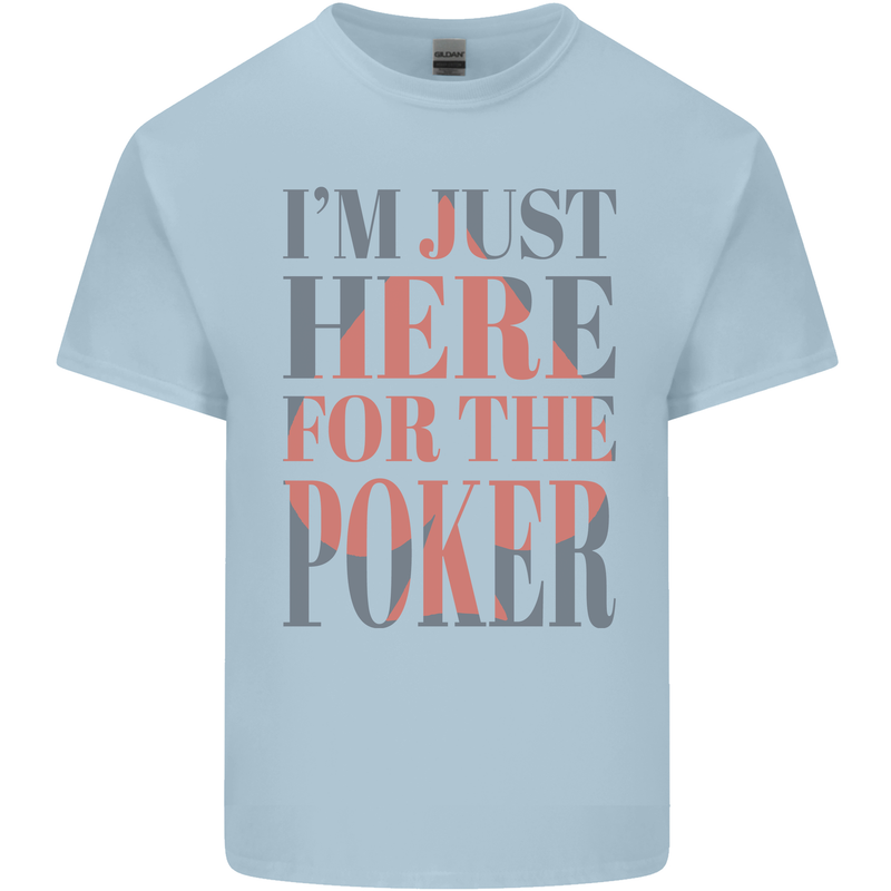I'm Just Here For the Poker Kids T-Shirt Childrens Light Blue
