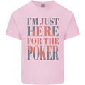 I'm Just Here For the Poker Kids T-Shirt Childrens Light Pink