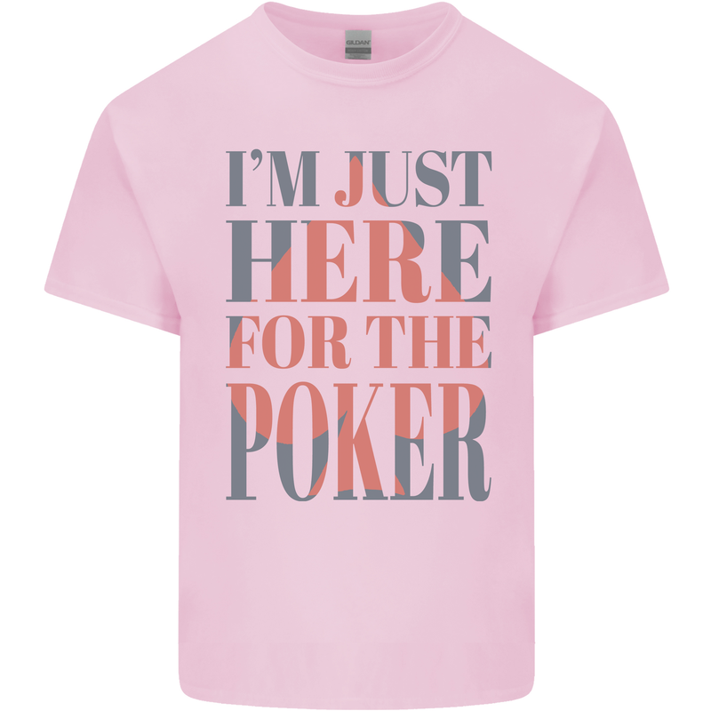 I'm Just Here For the Poker Kids T-Shirt Childrens Light Pink