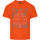 I'm Just Here For the Poker Kids T-Shirt Childrens Orange