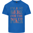 I'm Just Here For the Poker Kids T-Shirt Childrens Royal Blue