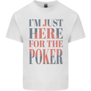 I'm Just Here For the Poker Kids T-Shirt Childrens White